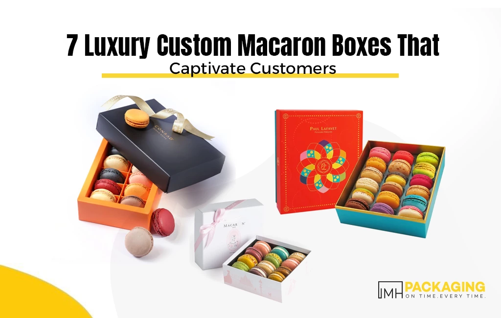 7 Luxury Custom Macaron Boxes That Captivate Customers