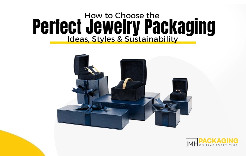 How to Choose the Perfect Jewelry Packaging: Ideas, Styles and Sustainability