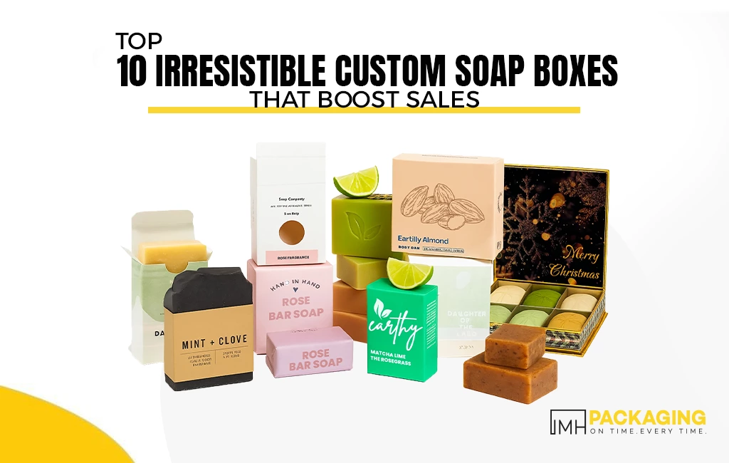 Top 10 Irresistible Custom Soap Boxes That Boost Sales